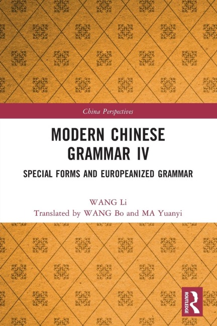 Modern Chinese Grammar IV: Special Forms and Europeanized Grammar