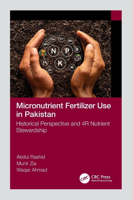Micronutrient Fertilizer Use in Pakistan: Historical Perspective and 4R Nutrient Stewardship