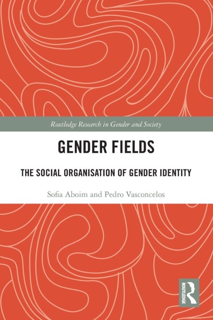 Gender Fields: The Social Organisation of Gender Identity