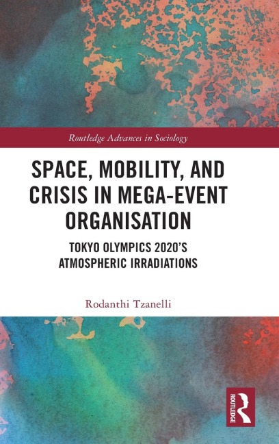 Space, Mobility, and Crisis in Mega-Event Organisation: Tokyo Olympics 2020s Atmospheric Irradiations
