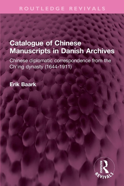 Catalogue of Chinese Manuscripts in Danish Archives: Chinese diplomatic correspondence from the Ching dynasty (1644-1911)