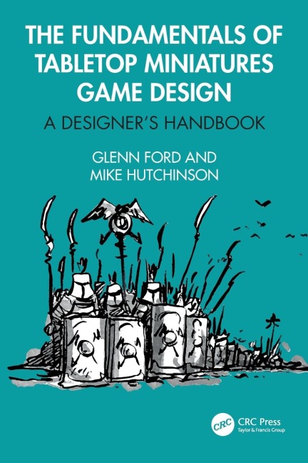 The Fundamentals of Tabletop Miniatures Game Design: A Designer's Handbook