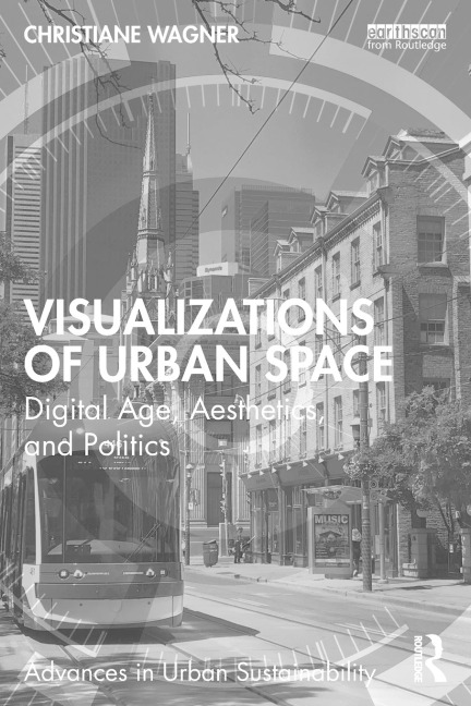 Visualizations of Urban Space: Digital Age, Aesthetics, and Politics