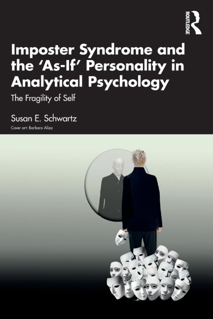 Imposter Syndrome and The 'As-If' Personality in Analytical Psychology: The Fragility of Self