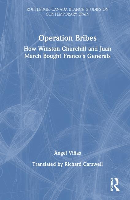 Operation Bribes: How Winston Churchill and Juan March Bought Franco's Generals