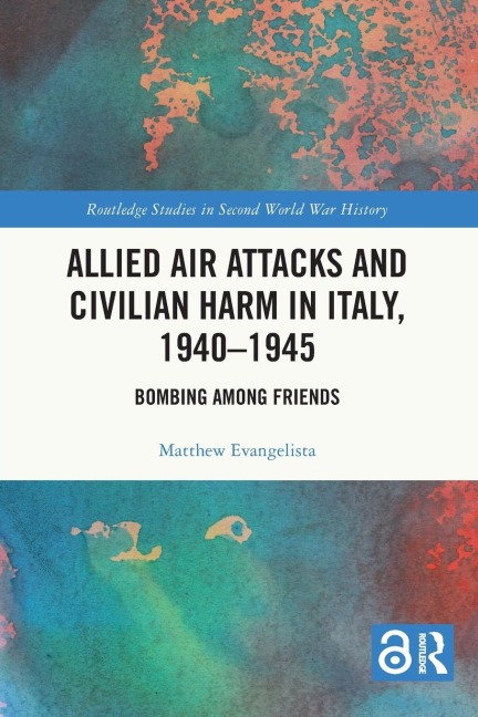 Allied Air Attacks and Civilian Harm in Italy, 1940-1945: Bombing among Friends
