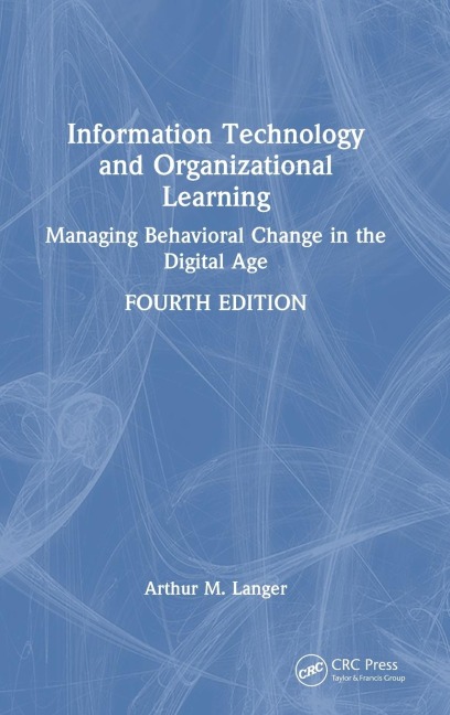 Information Technology and Organizational Learning: Managing Behavioral Change in the Digital Age