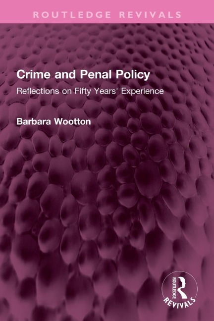 Crime and Penal Policy: Reflections on Fifty Years' Experience
