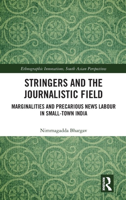 Stringers and the Journalistic Field: Marginalities and Precarious News Labour in Small-Town India