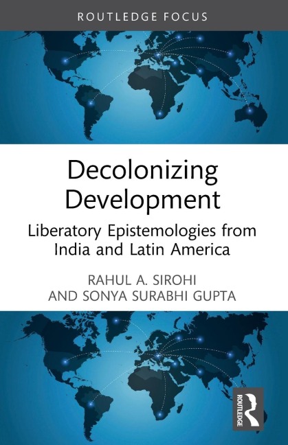 Decolonizing Development: Liberatory Epistemologies from India and Latin America