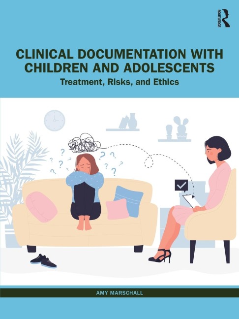 Clinical Documentation with Children and Adolescents: Treatment, Risks, and Ethics