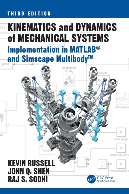 Kinematics and Dynamics of Mechanical Systems: Implementation in MATLAB® and Simscape Multibody(TM)