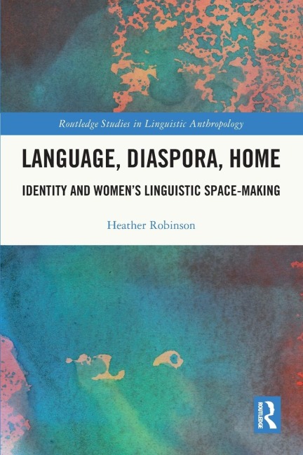 Language, Diaspora, Home: Identity and Women's Linguistic Space-Making