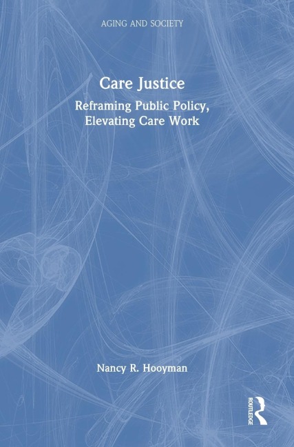 Care Justice: Reframing Public Policy, Elevating Care Work