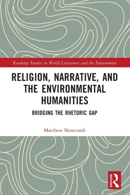 Religion, Narrative, and the Environmental Humanities: Bridging the Rhetoric Gap