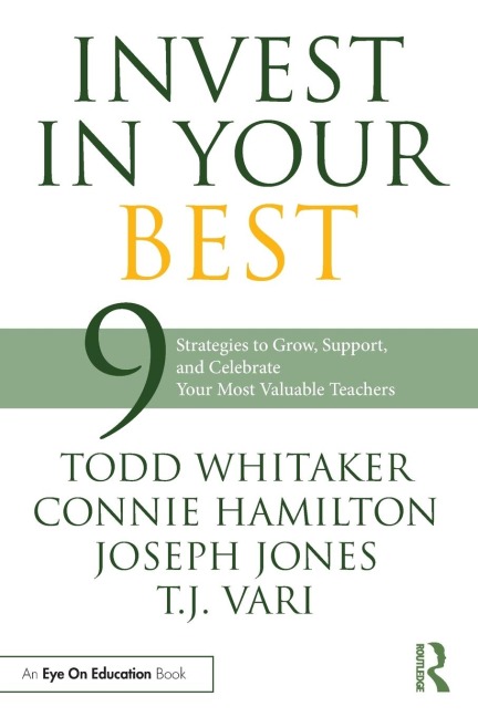 Invest in Your Best: 9 Strategies to Grow, Support, and Celebrate Your Most Valuable Teachers