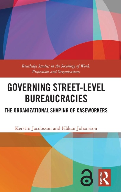 Governing Street-Level Bureaucracies: The Organizational Shaping of Caseworkers