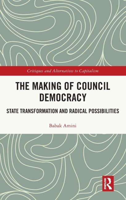 The Making of Council Democracy: State Transformation and Radical Possibilities