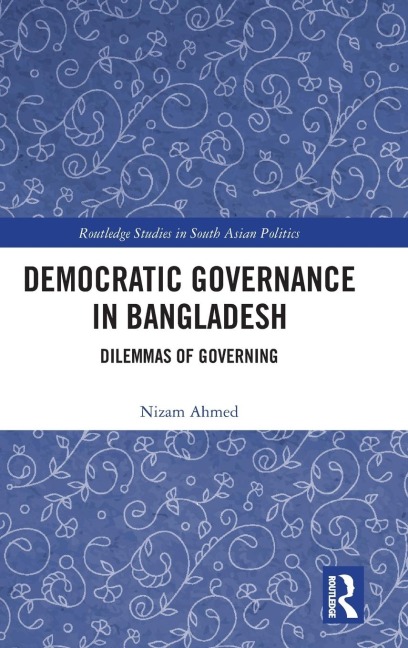 Democratic Governance in Bangladesh: Dilemmas of Governing