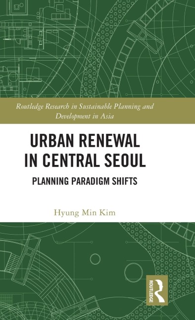 Urban Renewal in Central Seoul: Planning Paradigm Shifts