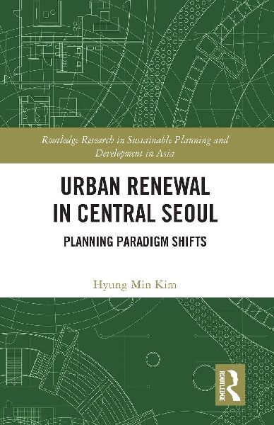 Urban Renewal in Central Seoul: Planning Paradigm Shifts