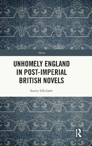 Unhomely England in Post-Imperial British Novels