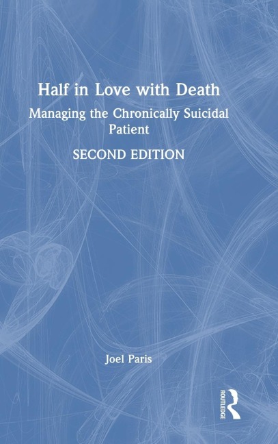 Half in Love with Death: Managing the Chronically Suicidal Patient