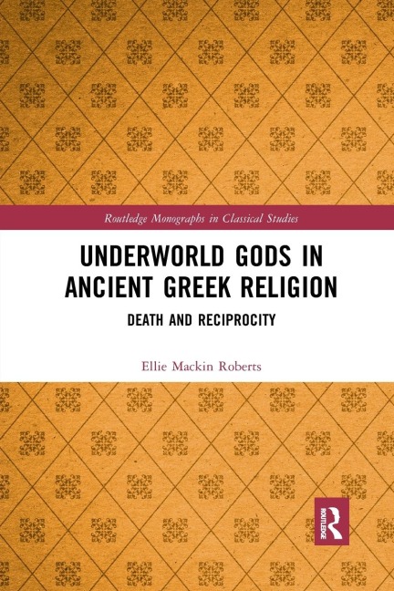 Underworld Gods in Ancient Greek Religion: Death and Reciprocity