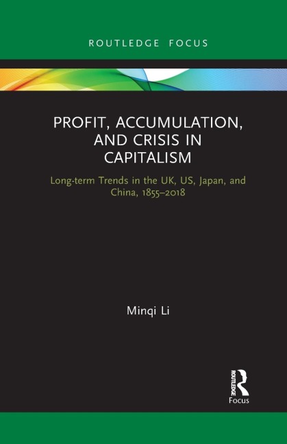 Profit, Accumulation, and Crisis in Capitalism: Long-term Trends in the UK, US, Japan, and China, 1855-2018