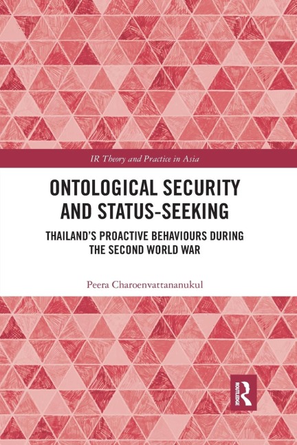 Ontological Security and Status-Seeking: Thailand's Proactive Behaviours during the Second World War