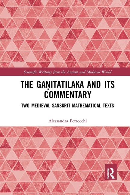 The Ga¿itatilaka and its Commentary: Two Medieval Sanskrit Mathematical Texts