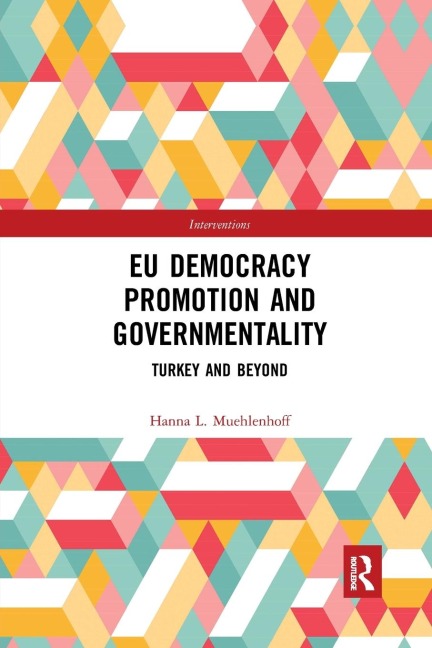 EU Democracy Promotion and Governmentality: Turkey and Beyond