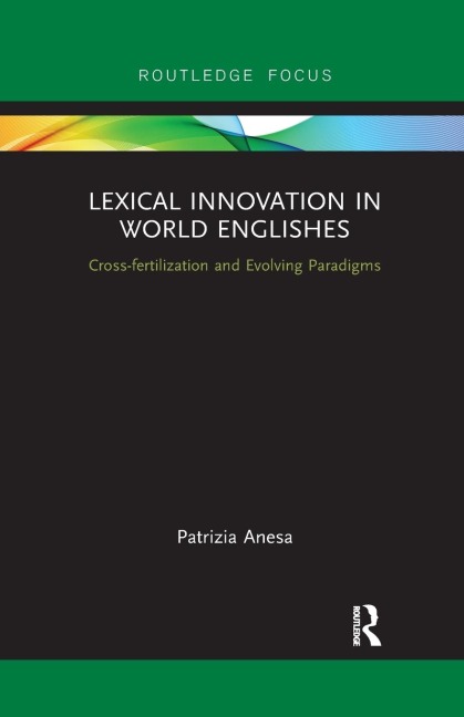 Lexical Innovation in World Englishes: Cross-fertilization and Evolving Paradigms