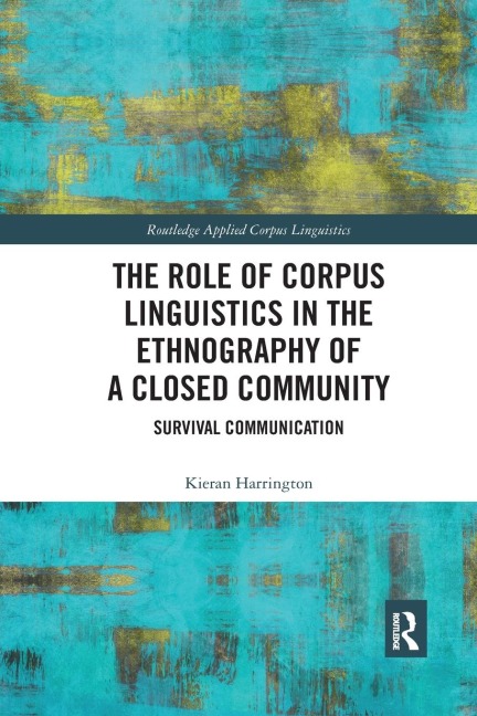 The Role of Corpus Linguistics in the Ethnography of a Closed Community: Survival Communication