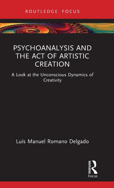 Psychoanalysis and the Act of Artistic Creation: A Look at the Unconscious Dynamics of Creativity