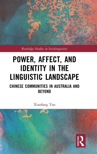 Power, Affect, and Identity in the Linguistic Landscape: Chinese Communities in Australia and Beyond