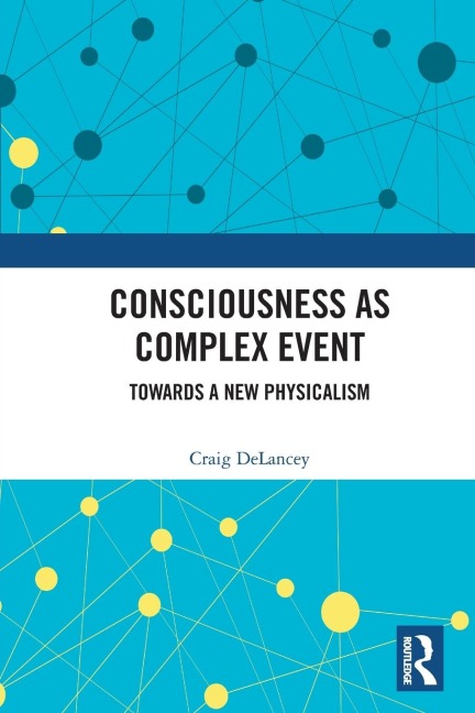 Consciousness as Complex Event: Towards a New Physicalism