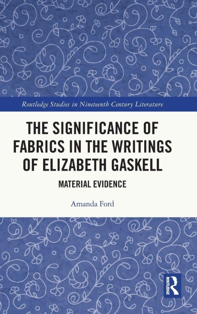 The Significance of Fabrics in the Writings of Elizabeth Gaskell: Material Evidence