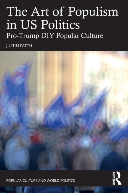 The Art of Populism in US Politics: Pro-Trump DIY Popular Culture