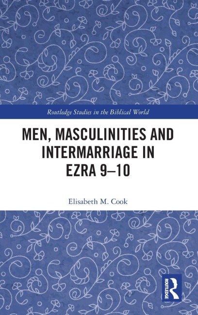 Men, Masculinities and Intermarriage in Ezra 9-10