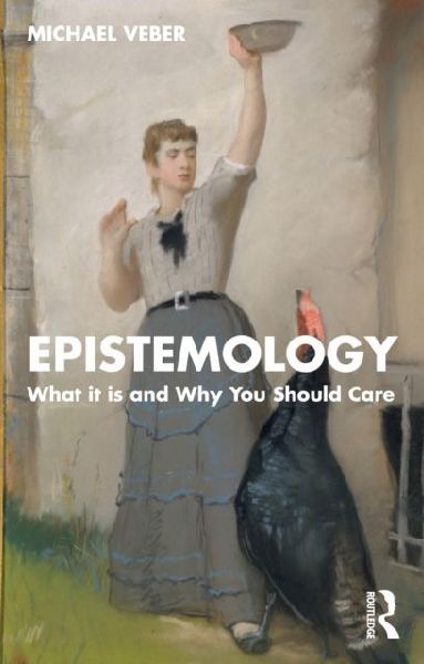 Epistemology: What it is and Why You Should Care