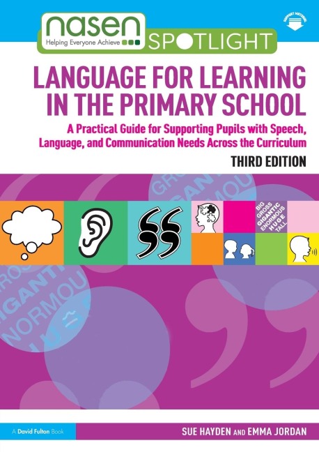 Language for Learning in the Primary School: A Practical Guide for Supporting Pupils with Speech, Language and Communication Needs Across the Curriculum