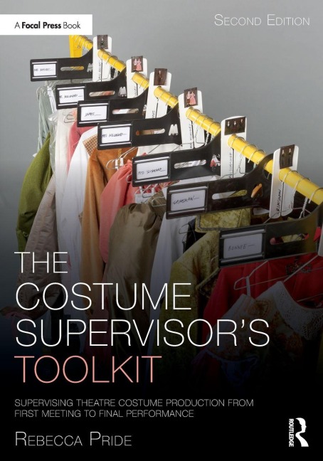The Costume Supervisors Toolkit: Supervising Theatre Costume Production from First Meeting to Final Performance