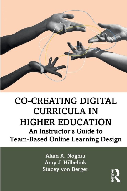 Co-Creating Digital Curricula in Higher Education: An Instructors Guide to Team-Based Online Learning Design