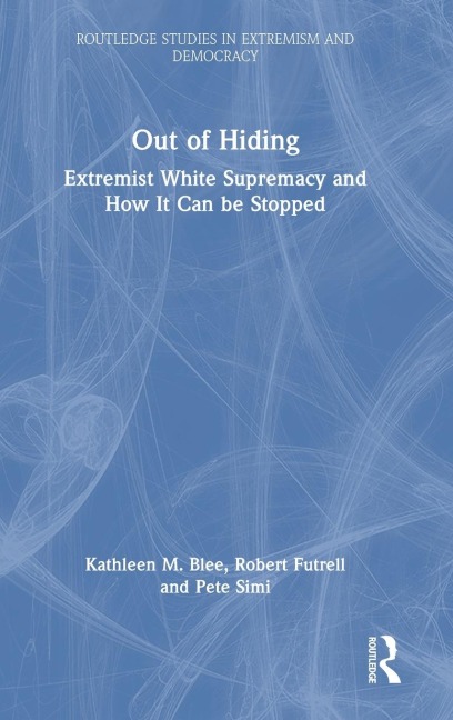 Out of Hiding: Extremist White Supremacy and How It Can be Stopped