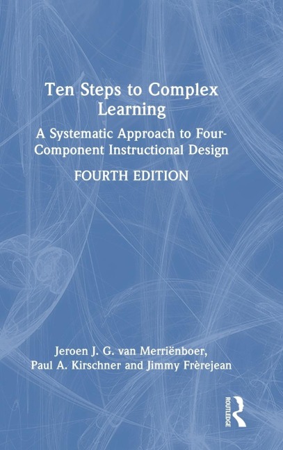 Ten Steps to Complex Learning: A Systematic Approach to Four-Component Instructional Design