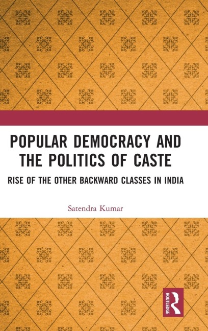 Popular Democracy and the Politics of Caste: Rise of the Other Backward Classes in India