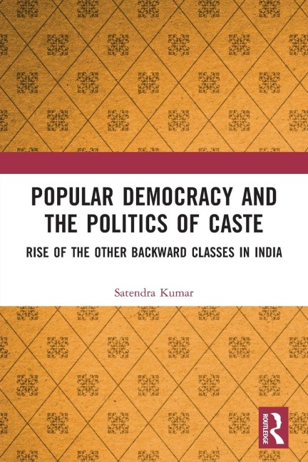Popular Democracy and the Politics of Caste: Rise of the Other Backward Classes in India