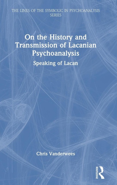 On the History and Transmission of Lacanian Psychoanalysis: Speaking of Lacan