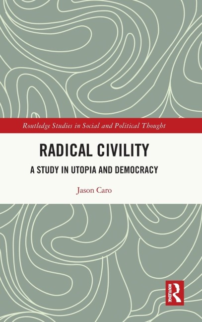 Radical Civility: A Study in Utopia and Democracy